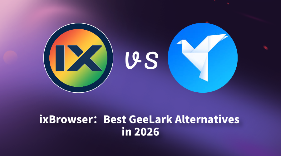 ixBrowser: Best GeeLark Alternatives in 2026